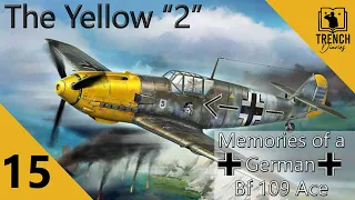 The Yellow "2" | Part 15 | A Bf 109 Pilot recounts the Battle of Britain from the German perspective