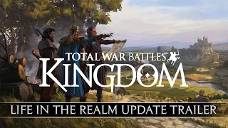 Total War Battles: KINGDOM - Life in the Realm Update - Release Trailer