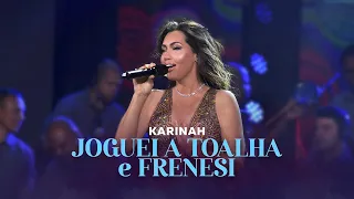 Karinah - Joguei a Toalha / Frenesi (Ao Vivo)