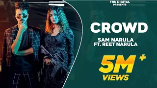 CROWD : SAM NARULA | Mr Mrs Narula | Reet Narula | Robbie | Tru Digital | Latest Punjabi Songs 2021