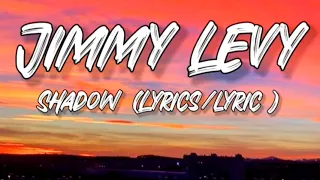 Shadow - Jimmy Levy (Lyrics/lyric. Shadowlyrics