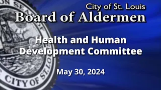 Health and Human Development Committee - May 30, 2024