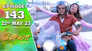 Iniya Serial | Episode 143 | 22nd May 2023 | Alya Manasa | Rishi | Saregama TV Shows Tamil