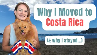 Why I Moved to Costa Rica... & Why I Stayed