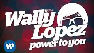 Wally Lopez Power to you radio edit