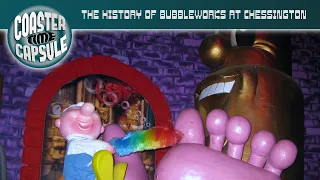 The History of Bubbleworks at Chessington