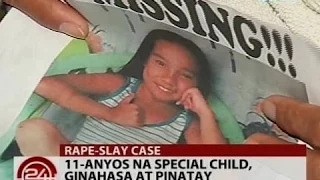 24 Oras: 11-anyos na special child, ginahasa at pinatay