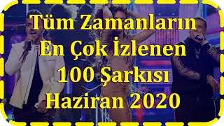 Tüm zamanların en çok izlenen 100 Şarkısı Haziran 2020 Top 100 Most Viewed Songs Of All Time 2020