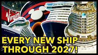 Every New Cruise Ship Through 2027! SO MANY SHIPS!!