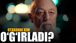 OTAXONNI KIM O'G'IRLADI?