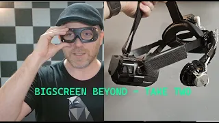 BIGSCREEN BEYOND - Take TWO! - Impressions from a properly aligned Unit!