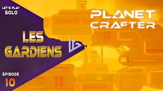 PLANET CRAFTER | FR | Ep 10 : LES GARDIENS | LET'S PLAY