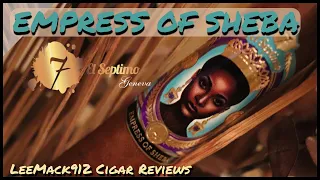 El Septimo Empress of Sheba |  @LeeMack912 Cigar Review (S10 E28)