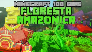 SOBREVIVI 100 DIAS NA FLORESTA AMAZÔNICA DO MINECRAFT