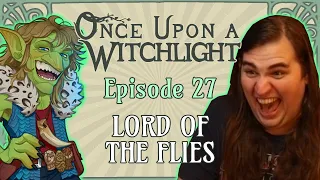 Once Upon a Witchlight Ep. 27 | Feywild D&D Campaign | Lord of the Flies