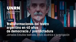 Transformaciones del teatro argentino en 40 años de democracia / postdictadura