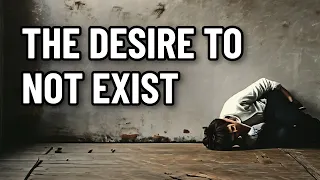 The Desire To Not Exist