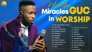 Minister GUC Hits: Top Tracks and Worship Songs | 4 Hours of Inspiring Christian Music