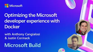 Optimizing the Microsoft developer experience with Docker | BRKFP295