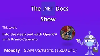 The .NET Docs Show - Into the deep end with OpenCV