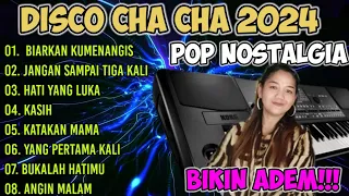 DISCO CHA CHA 2024 FULL ALBUM POP KENANGAN BIKIN ADEM BIKIN TENANG