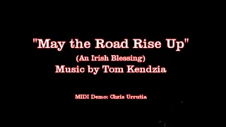 May the Road Rise Up (An Irish Blessing) - Tom Kendzia