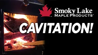 “Cavitation” in a Maple Syrup Evaporator