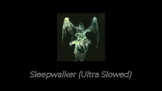 Sleepwalker (Ultra Slowed)