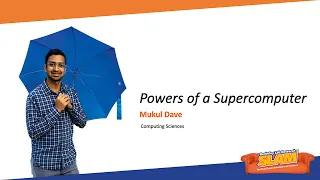 Powers of a Supercomputer - 2023 Berkeley Lab Research SLAM - Mukal Dave