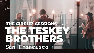 The Teskey Brothers - San Francisco (Live) | The Circle° Sessions