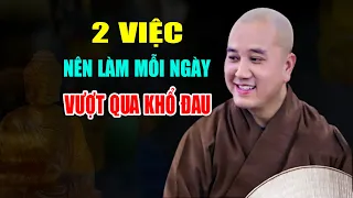 2 VIỆC NÊN LÀM MỖI NGÀY CUỘC SỐNG SẼ NHẸ NHÕM HƠN - Pháp Thoại Thầy Thích Pháp Hòa