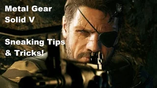 Metal Gear Solid 5! Sneaking Tips and Tricks!