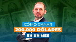 Cómo ganar 200.000 dólares en un mes