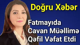 Fatmayıda Cavan Müəllimə Qəfil Vəfat Etdi - Doğru Xəbər