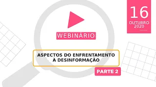 Aspectos do enfrentamento à desinformação - 2ª Parte