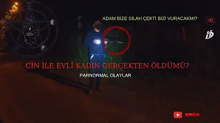 CİN İLE EVLİ KADIN ÖLÜMÜ PART 2 ! PARANORMAL OLAYLAR