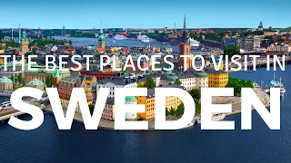 The 10 best places to visit in Sweden