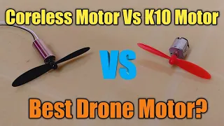 Best Drone Motor, Coreless Motor vs K10 Motor Air thrust comparison