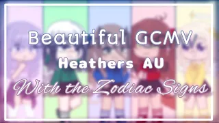 ~Beautiful GCMV || The Zodiacs in the Heathers Musical AU || READ DESC!~