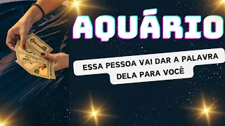 ♒AQUÁRIO ESSA PESSOA VAI DAR A PALAVRA DELA PARA VOCÊ