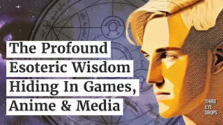 Max Derrat on the Hidden Esoteric Wisdom In Video Games, Anime, and Media