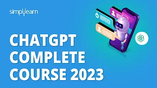 🔥 ChatGPT Complete Course 2023 | ChatGPT Full Course 2023 | ChatGPT Tutorial | Simplilearn