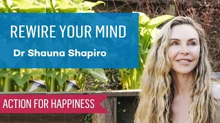 Rewire Your Mind with Dr Shauna Shapiro