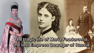 The tragic life of Maria Feodorovna, the last Empress Dowager of Russia.