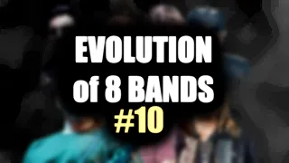The EVOLUTION of 8 BANDS #10 (FINAL!!!!)