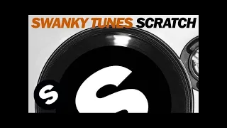 Swanky Tunes - Scratch (Original Mix)