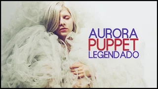 AURORA - Puppet (Legendado)