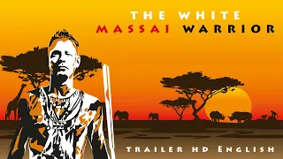 The White Massai Warrior | Official Trailer [HD] | English