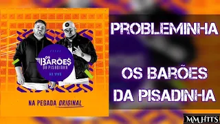 PROBLEMINHA - Os Barões Da Pisadinha (Áudio Oficial)