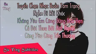 Tuyển Chọn Nhạc Buồn Tâm Trạng | Cả Đời Thua Bởi Một Người , Vô Cùng Hối Hận Khi Yêu Anh | Nhạc Hot